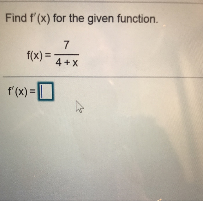 Solved Find f(x) for the given function. 7 fx) 4+X f'(x) =1 | Chegg.com