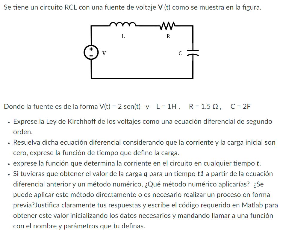 Se tiene un circuito \( R C L \) con una fuente de voltaje \( \mathbf{V}(\mathrm{t}) \) como se muestra en la figura. Donde l