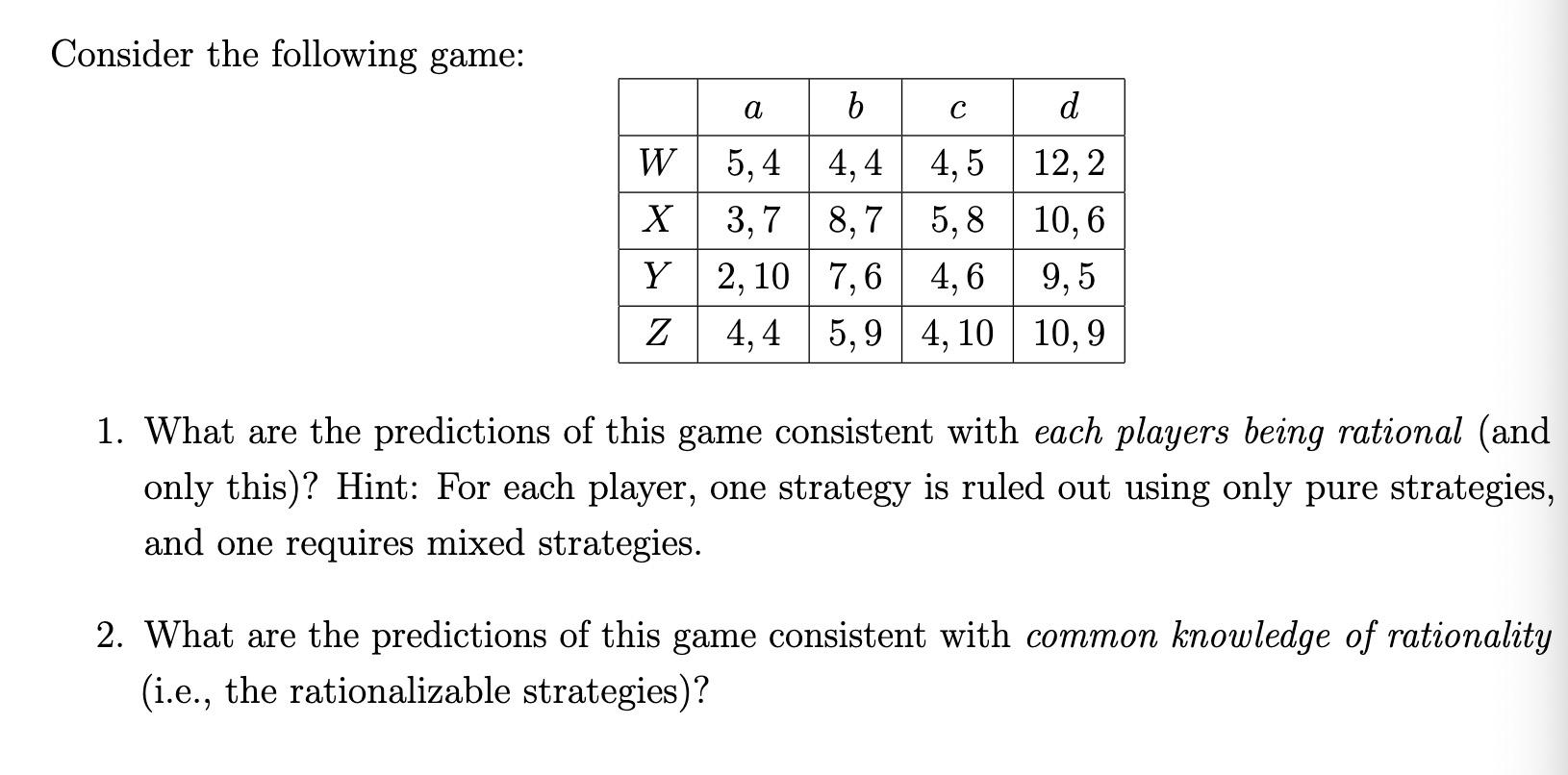 Consider The Following Game: A с B. D W 5,4 4,4 4,5 | Chegg.com