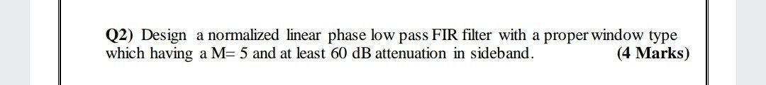 (2) Design a normalized linear phase low pass FIR | Chegg.com