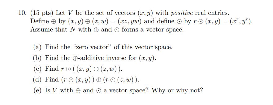 Solved 10. (15 pts) Let V be the set of vectors (x, y) with | Chegg.com