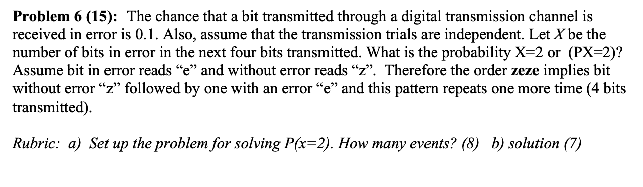 Solved Problem 6 (15): The chance that a bit transmitted | Chegg.com