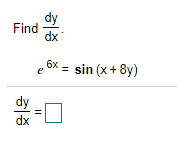 Solved Find 히 dx e6x = sin (x +8y) dy dx 11 | Chegg.com