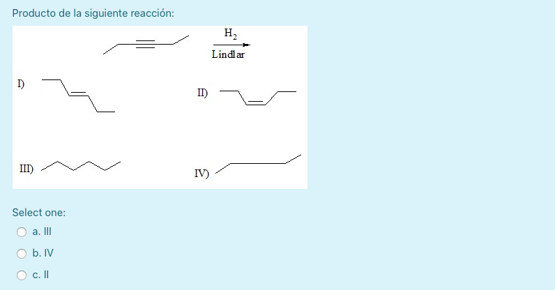 Producto de la siguiente reacción: Select one: a. III b. IV c. II