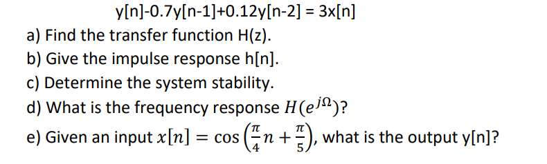 Solved y[n]−0.7y[n−1]+0.12y[n−2]=3x[n] a) Find the transfer | Chegg.com