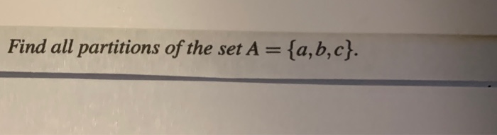 Solved Find all partitions of the set A a, b,c) | Chegg.com
