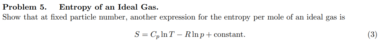 Solved Problem 5 Entropy Of An Ideal Gas Show That At Chegg
