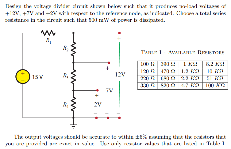 Solved Design the voltage divider circuit shown below such Circuit Diagram