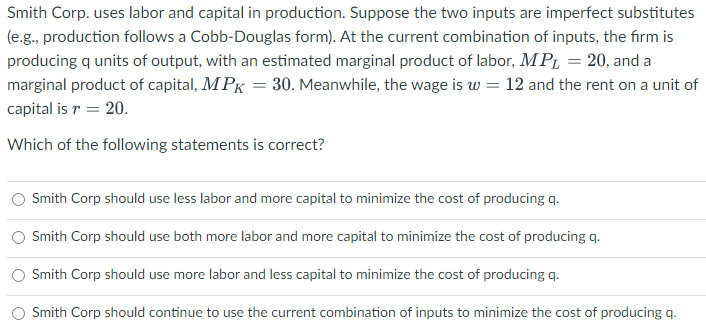 Solved Smith Corp. uses labor and capital in production. | Chegg.com