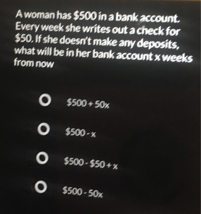 Solved A woman has $500 in a bank account Every week she | Chegg.com