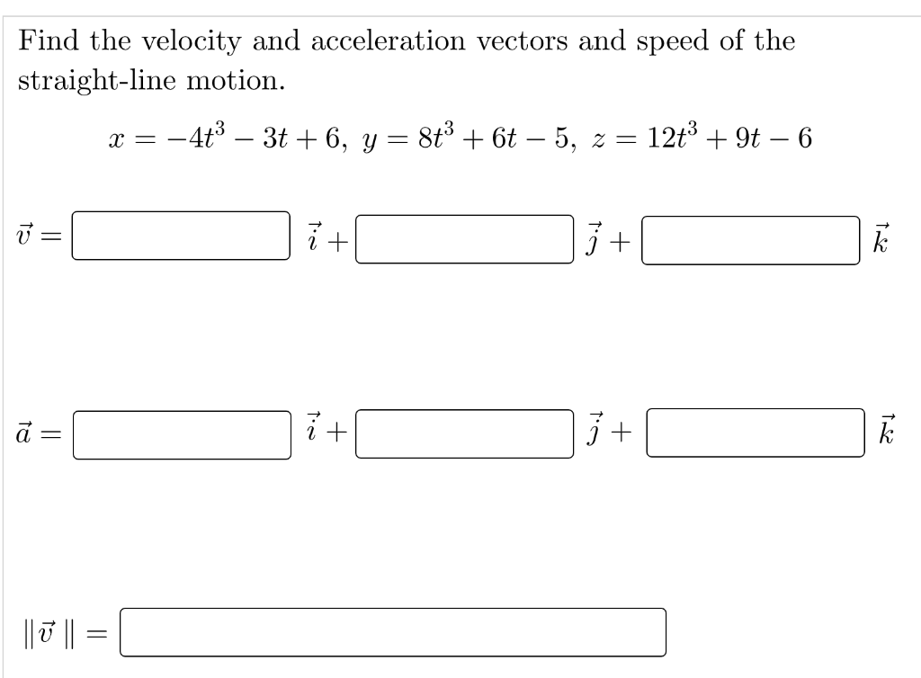 Solved Find the velocity and acceleration vectors and speed | Chegg.com