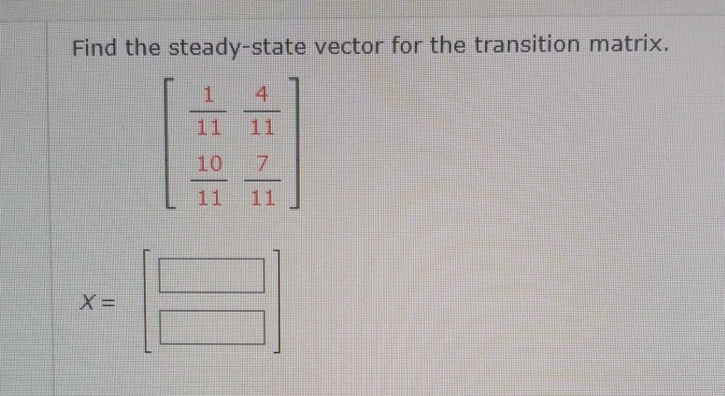 Solved Find the steady-state vector for the transition | Chegg.com