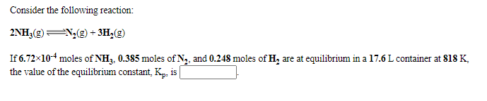 Solved Consider the following reaction: 2NH3(g) N () + 3H,) | Chegg.com