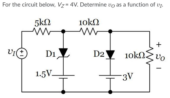 For The Circuit Below Vz 4v Determine Vo As A Chegg Com