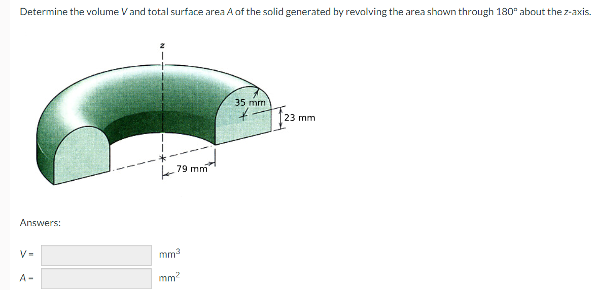 Determine the volume V and total surface area A of the solid generated by revolving the area shown through 180° about the z-a