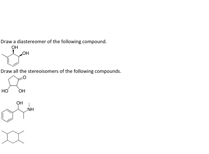 draw a diastereomer for each of the following compounds