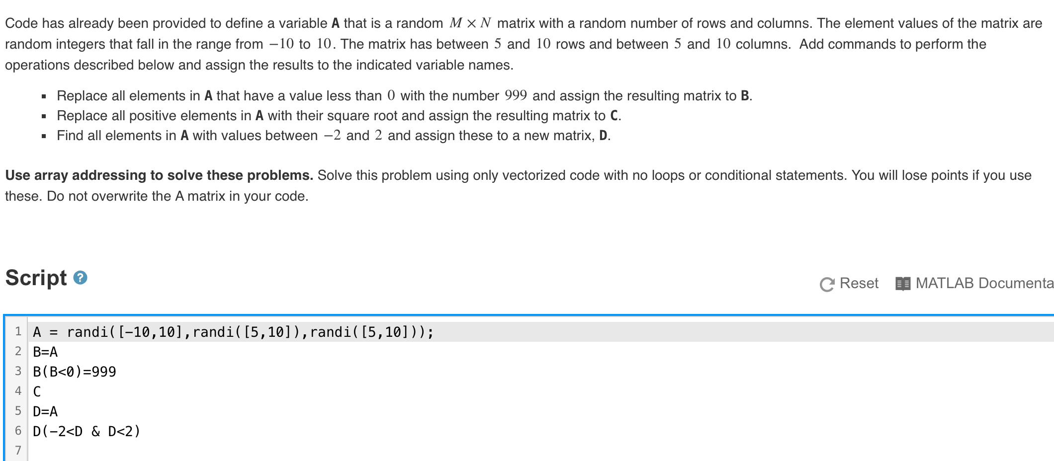 Code has already been provided to define a variable A that is a random MXN matrix with a random number of rows and columns. T