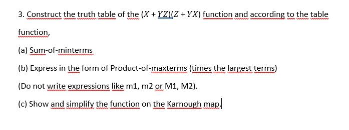 Solved 3. Construct the truth table of the (X + YZ (Z +YX) | Chegg.com