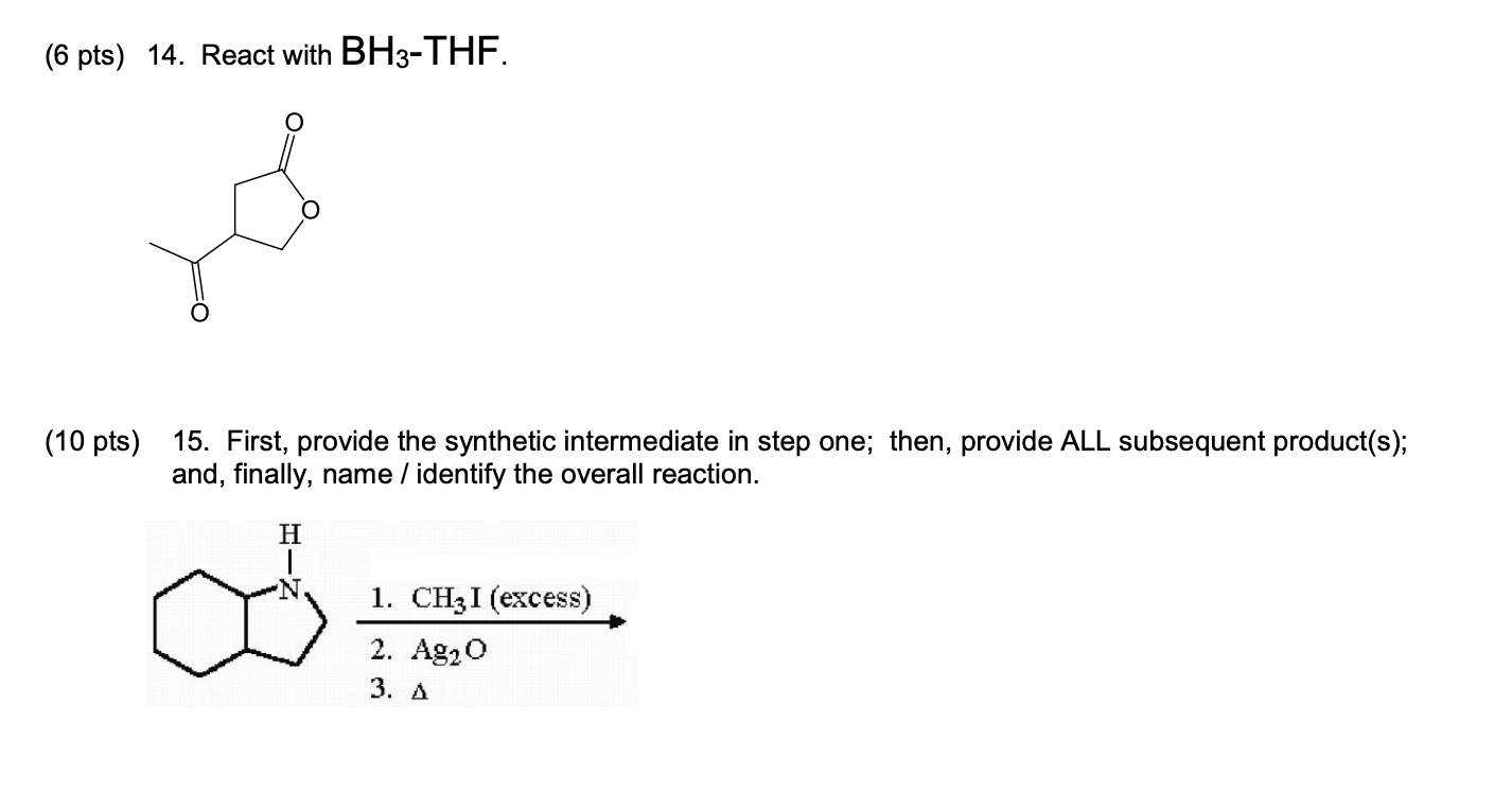 Solved (6 pts) 14. React with BH3-THF. (10 pts) 15. First, | Chegg.com