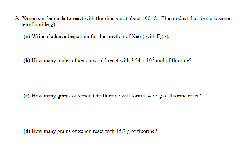 Solved 3. Xenon can be made to react with fluorine gas at