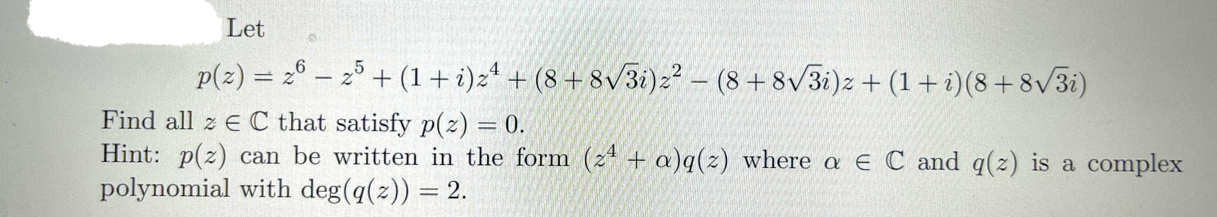 Solved P(z)=z6−z5+(1+i)z4+(8+83i)z2−(8+83i)z+(1+i)(8+83i) | Chegg.com