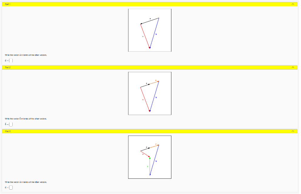 Part 1
Write the vector in terms of the other vectors.
Part 2
Write the vector in terms of the other vectors.
8-| |
Part 3
Wr