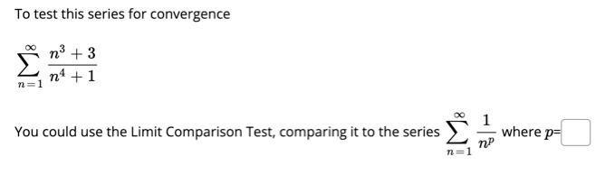 Solved To test this series for convergence ∑n=1∞n4+1n3+3 You | Chegg.com