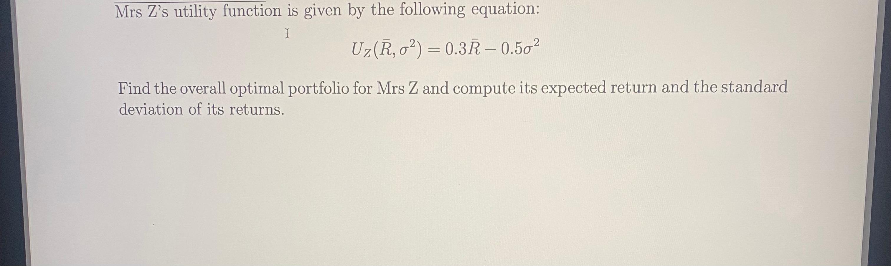 Solved Mrs Z's utility function is given by the following | Chegg.com