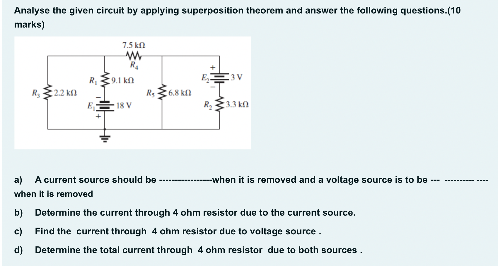 Solved Analyse the given circuit by applying superposition | Chegg.com