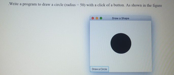 Solved Write a program to draw a circle (radius = 50) with a | Chegg.com