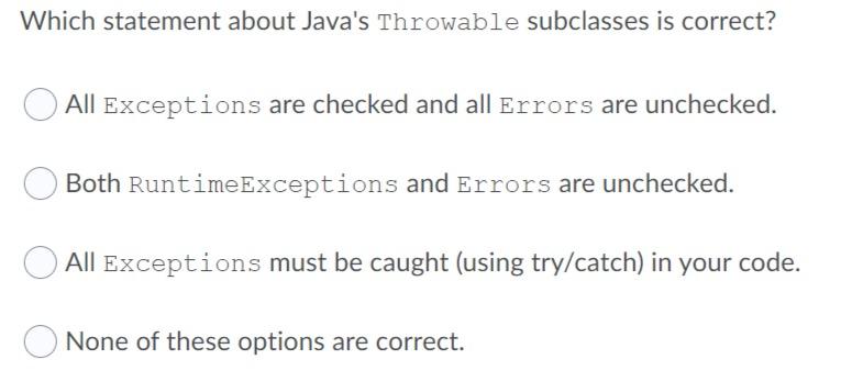 Solved Which statement about Java's Throwable subclasses is | Chegg.com