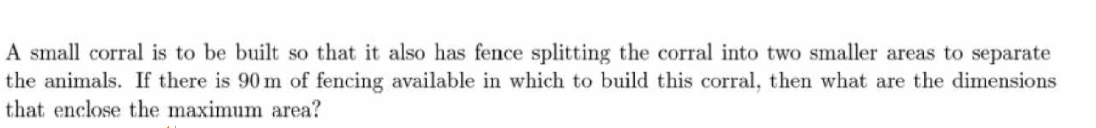 Solved A small corral is to be built so that it also has | Chegg.com