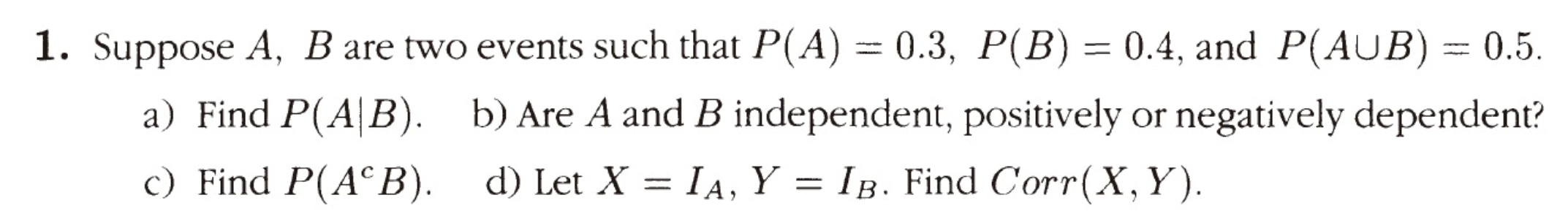 Solved 1. Suppose A, B Are Two Events Such That P(A) = 0.3, | Chegg.com