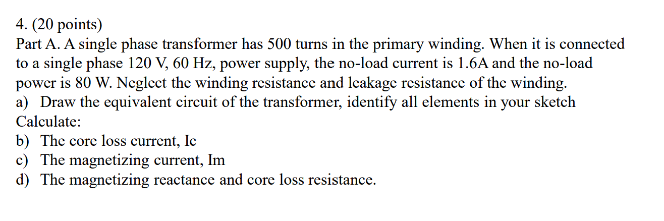 Solved 4. (20 points) Part A. A single phase transformer has | Chegg.com