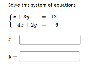 Solved Solve this system of equations {x+3y−4x+2y=12=−6 | Chegg.com