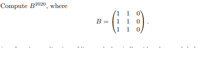 Solved Compute B2020, Where B B = 1 1 1 0 1 0 1 0 . | Chegg.com