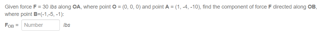 Solved Given force F = 30 lbs along OA, where point 0 = | Chegg.com