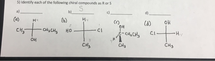Solved 5) Identify each of the following chiral compounds as | Chegg.com