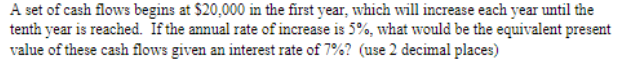 Solved A set of cash flows begins at $20,000 in the first | Chegg.com