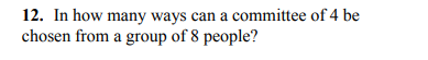 Solved 12. In how many ways can a committee of 4 be chosen | Chegg.com