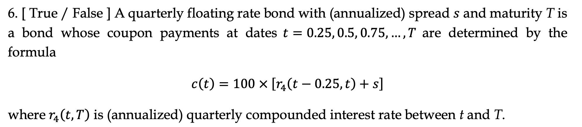 6. [ True / False ] A quarterly floating rate bond | Chegg.com