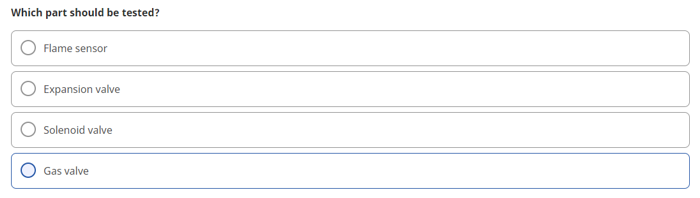 Which part should be tested?
Flame sensor
Expansion valve
Solenoid valve
Gas valve