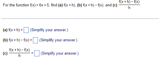 Solved For The Function F X 6x 5 Find A F X H B