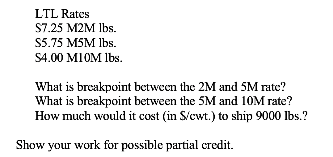Solved LTL Rates $7.25M2M lbs. $5.75M5Mlbs. $4.00M10M lbs. | Chegg.com