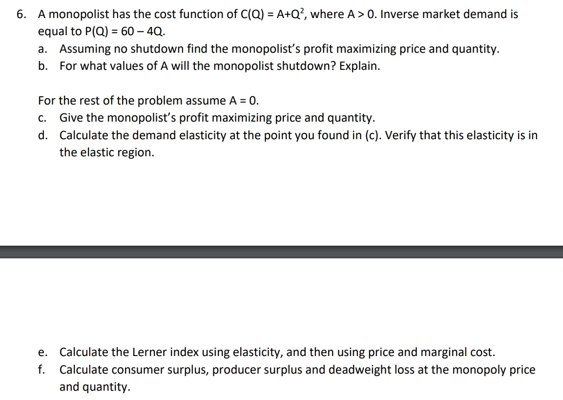 Solved A Monopolist Has The Cost Function Of C Q A Q Chegg Com