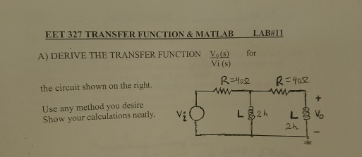 Solved EET 327 TRANSFER FUNCTION & MATLAB LAB#11 A) DERIVE | Chegg.com
