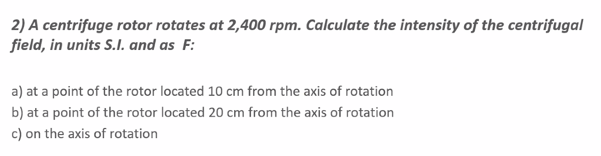 Solved 2) A Centrifuge Rotor Rotates At 2,400 Rpm. Calculate | Chegg.com