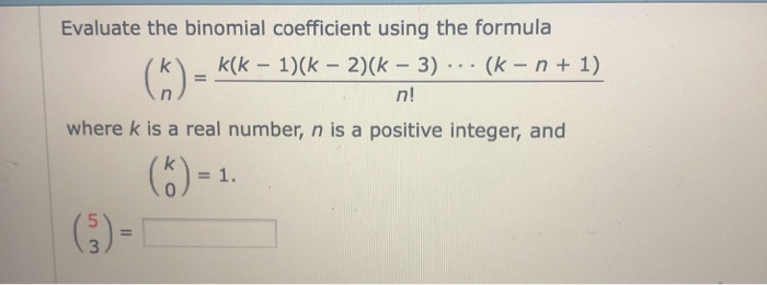 Solved Evaluate the binomial coefficient using the formula k | Chegg.com