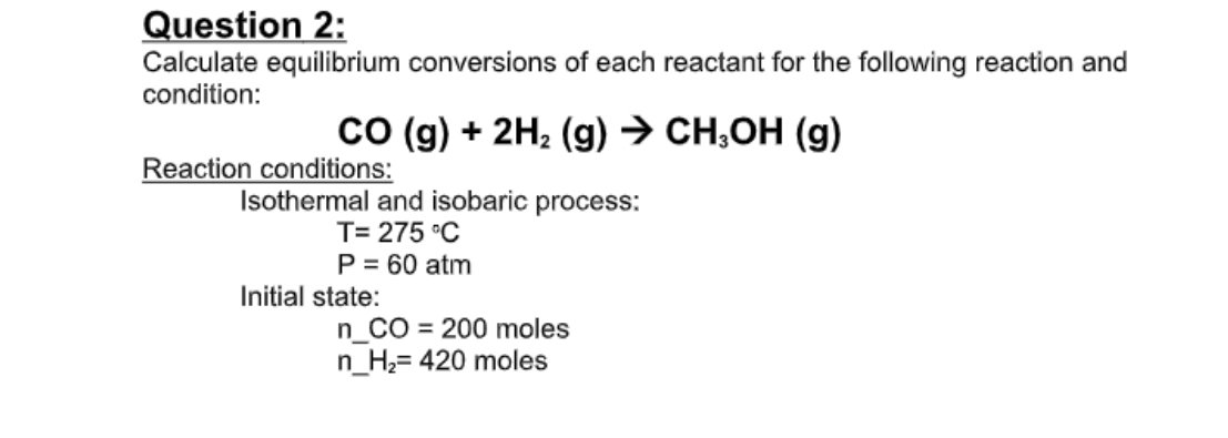 Solved Question 2: Calculate Equilibrium Conversions Of Each | Chegg.com