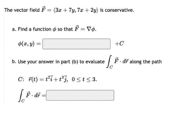 Solved he vector field F= 3x+7y,7x+2y is conservative. a. | Chegg.com